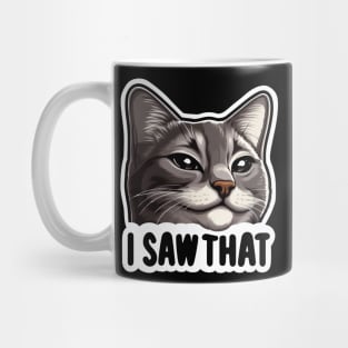 I SAW THAT MeMe Mug